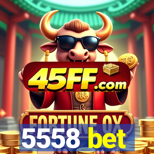 5558 bet